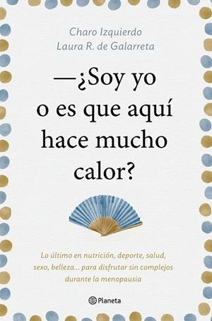 Soy yo o es que aquí hace mucho calor | 9788408181439 | Izquierdo, Charo/Ruiz de Galarreta, Laura | Librería Castillón - Comprar libros online Aragón, Barbastro