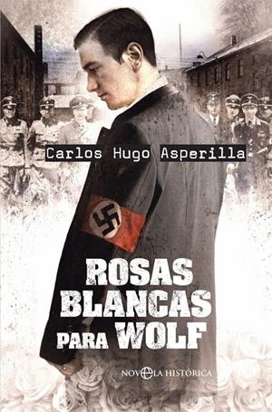 Rosas blancas para Wolf | 9788491642473 | Asperilla, Carlos Hugo | Librería Castillón - Comprar libros online Aragón, Barbastro