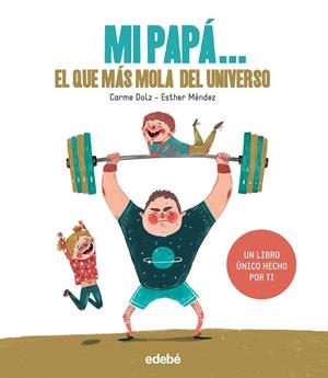 MI PAPÁ: EL QUE MÁS MOLA DEL UNIVERSO | 9788468334240 | Dolz Peidró, Carme | Librería Castillón - Comprar libros online Aragón, Barbastro