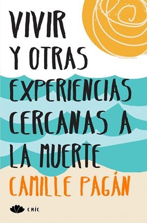 Vivir y otras experiencias cercanas a la muerte | 9788416223213 | Pagán, Camille | Librería Castillón - Comprar libros online Aragón, Barbastro
