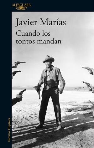 CUANDO LOS TONTOS MANDAN | 9788420432311 | Javier Marías | Librería Castillón - Comprar libros online Aragón, Barbastro