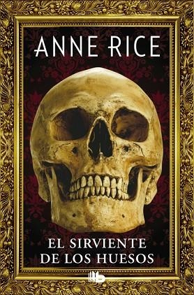 El sirviente de los huesos | 9788490704400 | Anne Rice | Librería Castillón - Comprar libros online Aragón, Barbastro