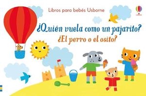 ¿QUIÉN VUELA COMO UN PAJARITO? ¿EL PERRO O EL OSITO? | 9781474946902 | TAPLIN, SAM | Librería Castillón - Comprar libros online Aragón, Barbastro
