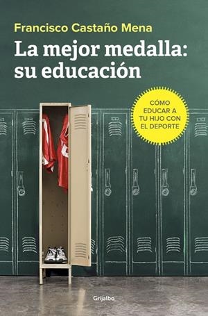 La mejor medalla: su educación | 9788425355813 | Francisco Castaño Mena | Librería Castillón - Comprar libros online Aragón, Barbastro