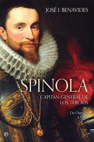 Spinola. Capitán general de los Tercios | 9788491642169 | Benavides, José I. | Librería Castillón - Comprar libros online Aragón, Barbastro