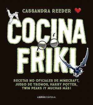 Cocina con las recetas más frikis | 9788448023812 | Reeder, Cassandra | Librería Castillón - Comprar libros online Aragón, Barbastro