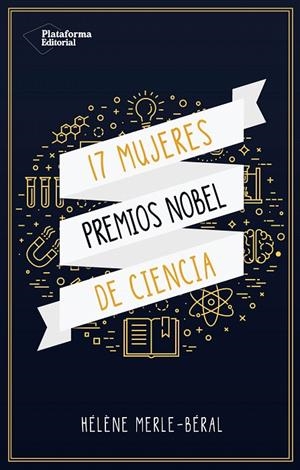17 mujeres Premios Nobel de ciencias | 9788417114695 | Hélène Merle-Béral | Librería Castillón - Comprar libros online Aragón, Barbastro