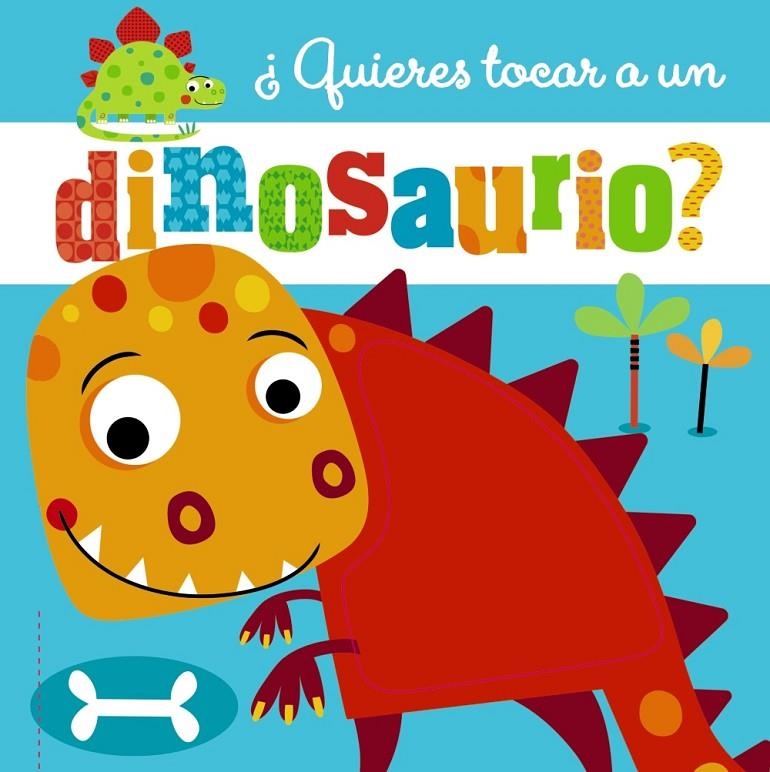 ¿Quieres tocar a un dinosaurio? | 9788469623282 | Varios Autores | Librería Castillón - Comprar libros online Aragón, Barbastro