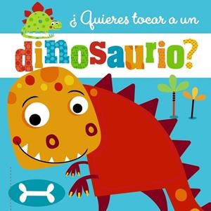 ¿Quieres tocar a un dinosaurio? | 9788469623282 | Varios Autores | Librería Castillón - Comprar libros online Aragón, Barbastro