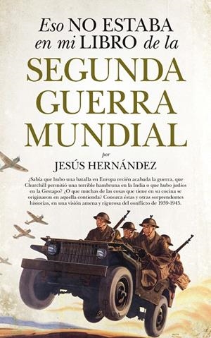 Eso no estaba en mi libro de la Segunda Guerra Mundial | 9788417044756 | Hernández Martínez, Jesús | Librería Castillón - Comprar libros online Aragón, Barbastro