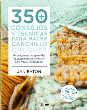 350 Consejos y técnicas para hacer ganchillo crochet | 9789463590464 | VV.AA. | Librería Castillón - Comprar libros online Aragón, Barbastro