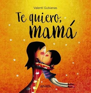Te quiero, mamá | 9788469836385 | Gubianas, Valentí | Librería Castillón - Comprar libros online Aragón, Barbastro
