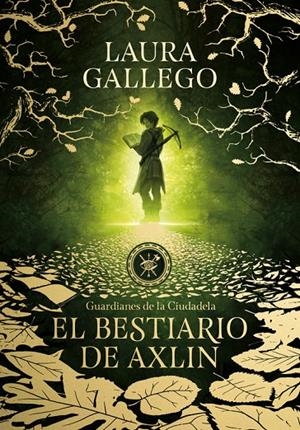 El bestiario de Axlin (Guardianes de la Ciudadela 1) | 9788490439319 | Laura Gallego | Librería Castillón - Comprar libros online Aragón, Barbastro