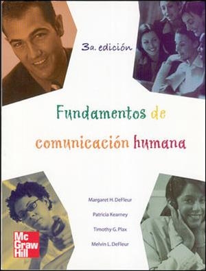 FUNDAMENTOS DE COMUNICACION HUMANA | 9789701051252 | Defleur,Margaret/Kearney,Patricia/Plax,Timothy/Defleur,Melvin | Librería Castillón - Comprar libros online Aragón, Barbastro