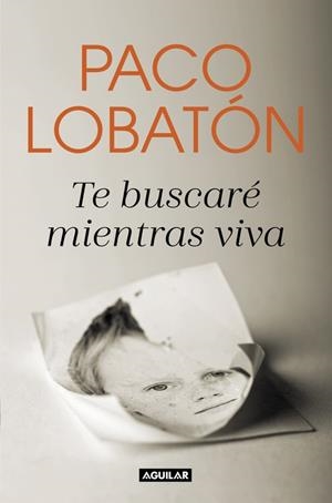 Te buscaré mientras viva | 9788403518681 | Paco Lobatón | Librería Castillón - Comprar libros online Aragón, Barbastro