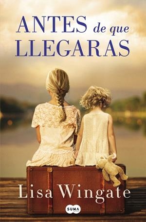 Antes de que llegaras | 9788491291671 | Lisa Wingate | Librería Castillón - Comprar libros online Aragón, Barbastro