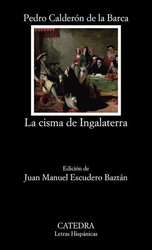 La cisma de Ingalaterra | 9788437637990 | Calderón de la Barca, Pedro | Librería Castillón - Comprar libros online Aragón, Barbastro