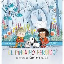 PINGUINO PERDIDO,EL | 9788416434978 | OLIVER/PATCH | Librería Castillón - Comprar libros online Aragón, Barbastro