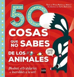 50 COSAS QUE NO SABES DE LOS ANIMALES | 9788467596939 | Martineau Wagner, Tricia | Librería Castillón - Comprar libros online Aragón, Barbastro