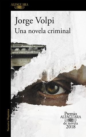 Una novela criminal (Premio Alfaguara de novela 2018) | 9788420432274 | Jorge Volpi | Librería Castillón - Comprar libros online Aragón, Barbastro