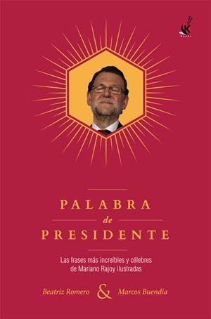 Palabra de presidente | 9788491642497 | Romero, Beatriz/Buendía, Marcos | Librería Castillón - Comprar libros online Aragón, Barbastro