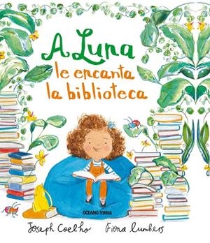 A Luna le encanta la biblioteca | 9786075274034 | Coelho, Joseph | Librería Castillón - Comprar libros online Aragón, Barbastro