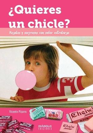 ¿QUIERES UN CHICLE? REGALOS Y SORPRESAS CON SABOR EXTRALARGO | 9788494819223 | PIZARRO, VICENTE | Librería Castillón - Comprar libros online Aragón, Barbastro