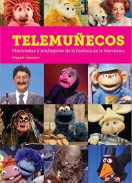 TELEMUÑECOS. MARIONETAS Y MUÑEGOTES DE LA HISTORIA DE LA TELEVISIÓN | 9788494819230 | HERRERO SAN JOSÉ, MIGUEL | Librería Castillón - Comprar libros online Aragón, Barbastro