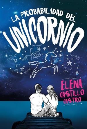La probabilidad del unicornio | 9788416327386 | Castillo Castro, Elena | Librería Castillón - Comprar libros online Aragón, Barbastro