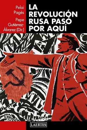 La revolución rusa pasó por aquí | 9788416783373 | Gutiérrez Álvarez, Pepe; Pagès i Blanch, Pelai | Librería Castillón - Comprar libros online Aragón, Barbastro