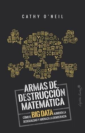 Armas de destrucción matemática | 9788494740848 | O'neil, Cathy | Librería Castillón - Comprar libros online Aragón, Barbastro