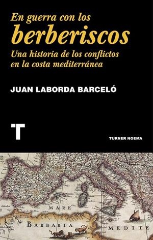 En guerra con los berberiscos | 9788416714148 | Laborda Barceló, Juan | Librería Castillón - Comprar libros online Aragón, Barbastro