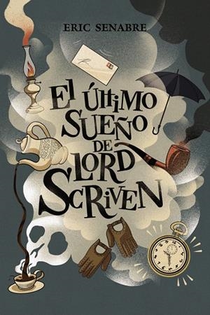 El último sueño de lord Scriven | 9788469834961 | Senabre, Eric | Librería Castillón - Comprar libros online Aragón, Barbastro