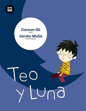 Teo y Luna | 9788483433041 | Gil Martínez, Carmen | Librería Castillón - Comprar libros online Aragón, Barbastro