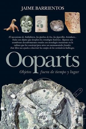 Ooparts. Objetos fuera de tiempo y lugar | 9788496632882 | Barrientos González, Jaime | Librería Castillón - Comprar libros online Aragón, Barbastro