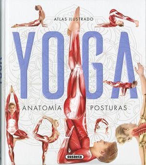 Atlas ilustrado yoga. Anatomía, posturas | 9788467759846 | Mishra, Aniruddha/Vigué, Jordi | Librería Castillón - Comprar libros online Aragón, Barbastro
