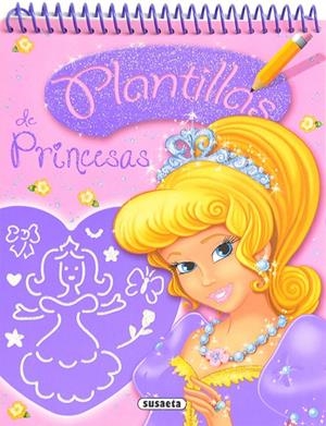 Plantillas de princesas | 9788467756456 | Susaeta, Equipo | Librería Castillón - Comprar libros online Aragón, Barbastro