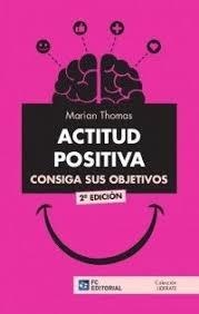 Actitud positiva. Consiga sus objetivos | 9788416671458 | Thomas, Marian | Librería Castillón - Comprar libros online Aragón, Barbastro