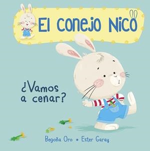 ¿Vamos a cenar? (El conejo Nico 1) | 9788448849788 | Begoña Oro/Ester Garay | Librería Castillón - Comprar libros online Aragón, Barbastro
