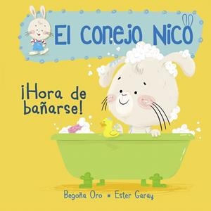 ¡Hora de bañarse! (El conejo Nico 2) | 9788448849795 | Begoña Oro/Ester Garay | Librería Castillón - Comprar libros online Aragón, Barbastro