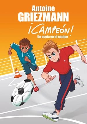 Un espía en el equipo (¡Campeón! 2) | 9788416712786 | Antoine Griezmann | Librería Castillón - Comprar libros online Aragón, Barbastro