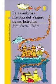 LA ASOMBROSA HISTORIA DEL VIAJERO DE LAS ESTRELLAS | 7706894116638 | SIERA I FABRA, JORDI | Librería Castillón - Comprar libros online Aragón, Barbastro