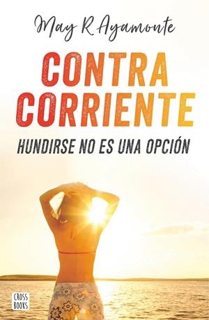 Contra corriente | 9788408185321 | May R. Ayamonte | Librería Castillón - Comprar libros online Aragón, Barbastro