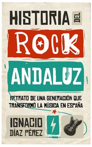 Historia del Rock Andaluz | 9788417229122 | Díaz Pérez, Ignacio | Librería Castillón - Comprar libros online Aragón, Barbastro