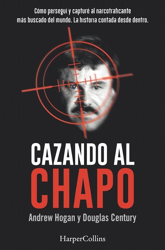 Cazando al Chapo | 9788491391685 | Hogan, Andrew/Douglas, Century | Librería Castillón - Comprar libros online Aragón, Barbastro