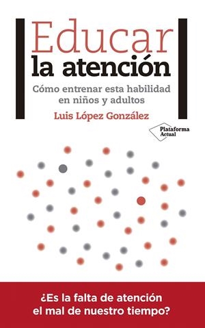 Educar la atención | 9788417376031 | López González, Luis | Librería Castillón - Comprar libros online Aragón, Barbastro