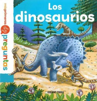 DINOSAURIOS, LOS/MIS PRIMERAS PREGUNTAS | 9786075274119 | VV.AA. | Librería Castillón - Comprar libros online Aragón, Barbastro