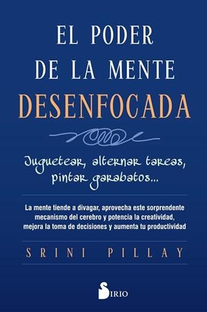 EL PODER DE LA MENTE DESENFOCADA | 9788417030650 | PILLAY, SRINI | Librería Castillón - Comprar libros online Aragón, Barbastro
