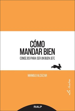 Cómo mandar bien | 9788432149658 | Alcázar García, Manuel | Librería Castillón - Comprar libros online Aragón, Barbastro