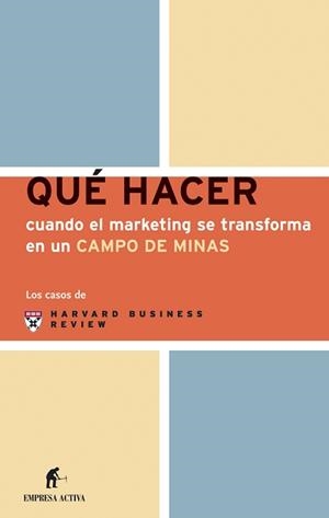 QUE HACER CUANDO EL MARKETING SE TRANSFORMA EN UN CAMPO DE M | 9788495787729 | HARVARD BUSINESS REVIEW | Librería Castillón - Comprar libros online Aragón, Barbastro